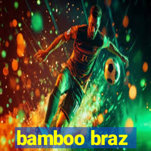 bamboo braz